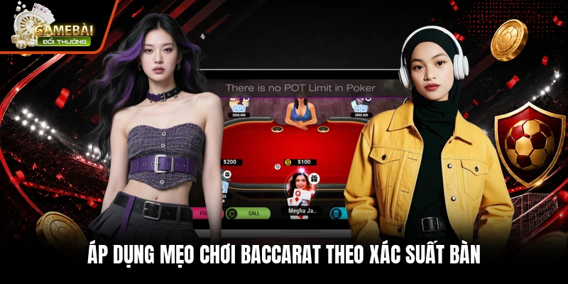Áp dụng mẹo chơi baccarat theo xác suất bàn