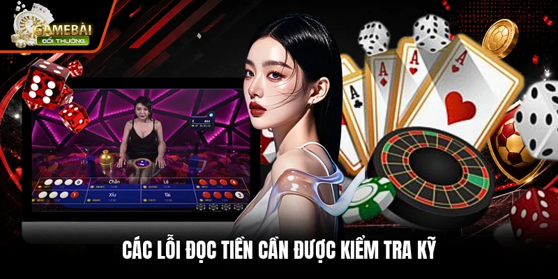 Các lỗi đọc tiền cần được kiểm tra kỹ