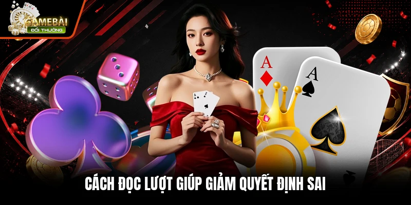 Cách đọc lượt giúp giảm quyết định sai