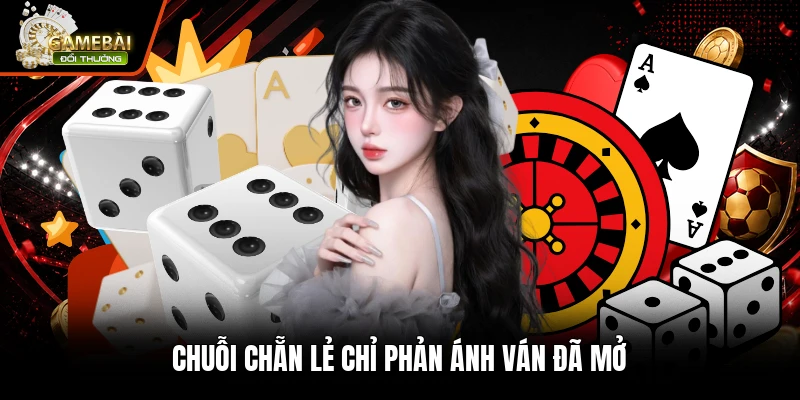 Chuỗi chẵn lẻ chỉ phản ánh ván đã mở