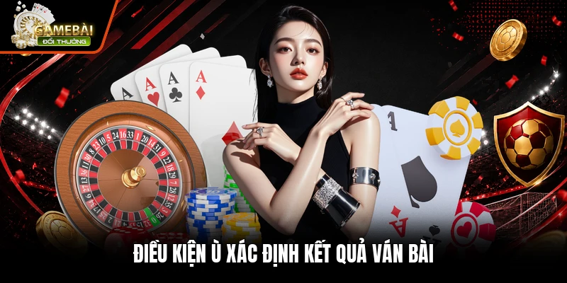 Điều kiện ù xác định kết quả ván bài