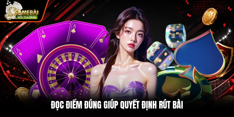 Đọc điểm đúng giúp quyết định rút bài