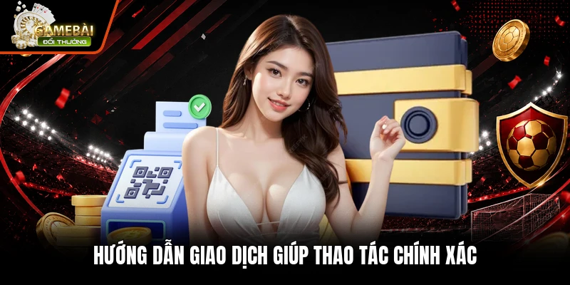 Hướng dẫn giao dịch giúp thao tác chính xác