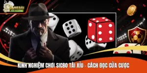 Kinh Nghiệm Chơi Sicbo Tài Xỉu - Cách Đọc Cửa Cược