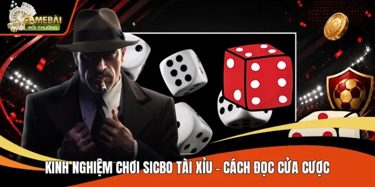 Kinh Nghiệm Chơi Sicbo Tài Xỉu – Cách Đọc Cửa Cược
