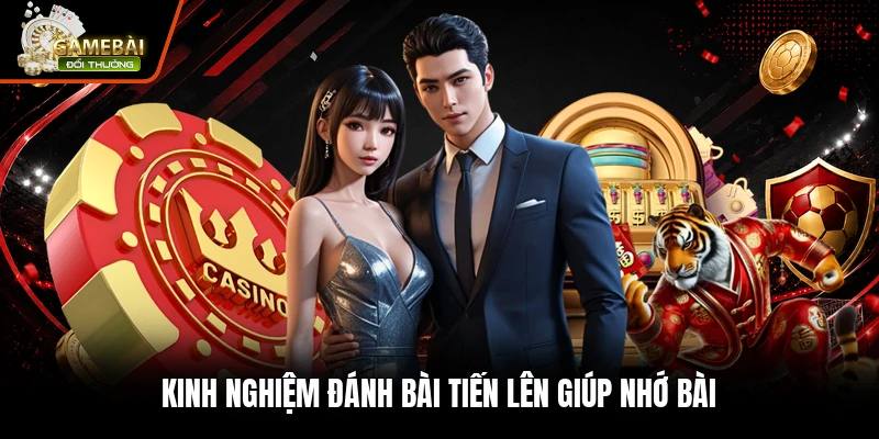 Kinh nghiệm đánh bài tiến lên giúp nhớ bài