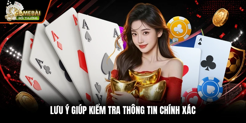 Câu Hỏi Thường Gặp 3 Lưu ý giúp kiểm tra thông tin chính xác