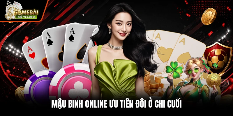 Mậu binh online ưu tiên đôi ở chi cuối