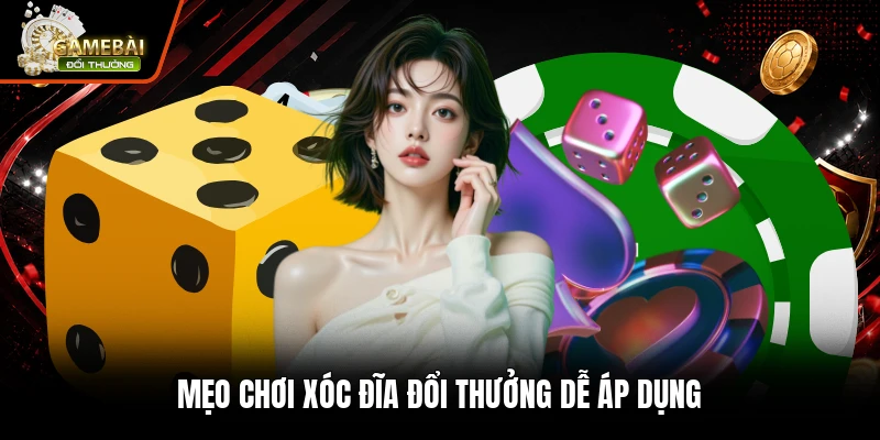 Mẹo chơi xóc đĩa đổi thưởng dễ áp dụng
