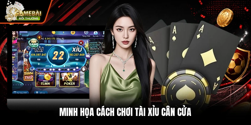 Minh họa cách chơi tài xỉu cân cửa
