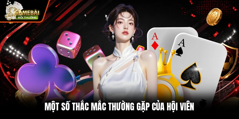 Trang Chủ 27 Một số thắc mắc thường gặp của hội viên