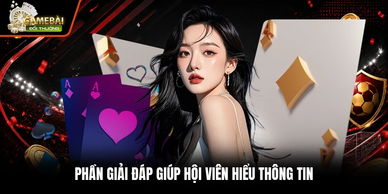 Câu Hỏi Thường Gặp 1 Phần giải đáp giúp hội viên hiểu thông tin