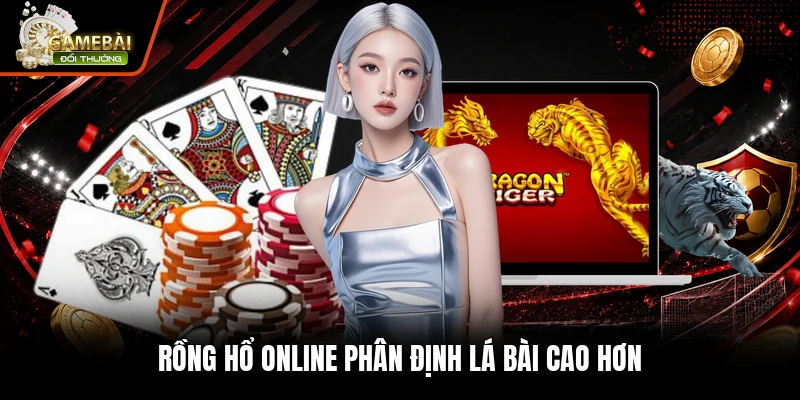 Rồng hổ online phân định lá bài cao hơn