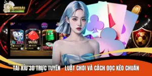Tài Xỉu 3D Trực Tuyến - Luật Chơi Và Cách Đọc Kèo Chuẩn