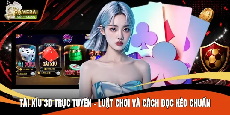 Tài Xỉu 3D Trực Tuyến – Luật Chơi Và Cách Đọc Kèo Chuẩn