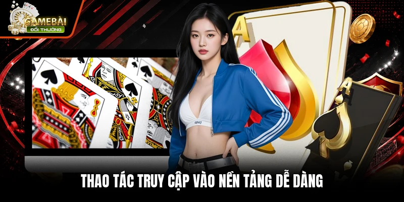 Trang Chủ 25 Thao tác truy cập vào nền tảng dễ dàng