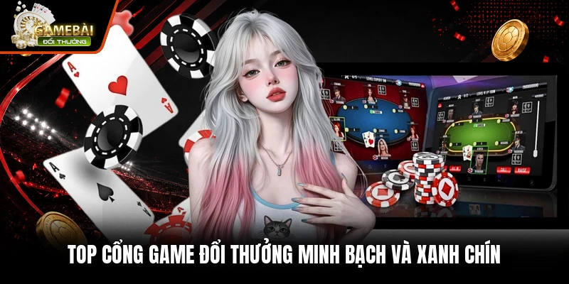 Trang Chủ 22 Top cổng game đổi thưởng minh bạch và xanh chín