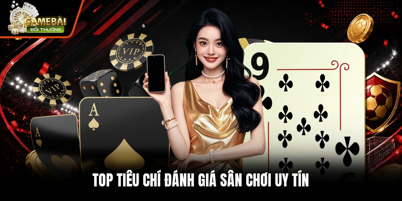 Trang Chủ 23 Top tiêu chí đánh giá sân chơi uy tín
