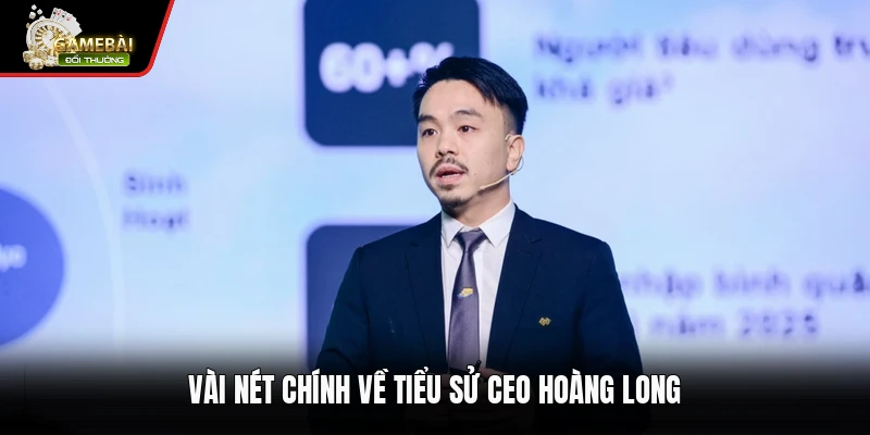 CEO Hoàng Long 1 Vài nét chính về tiểu sử CEO Hoàng Long