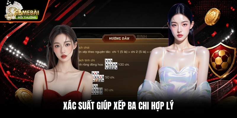 Xác suất giúp xếp ba chi hợp lý