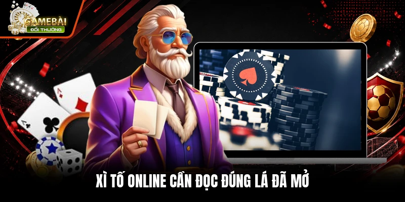 Xì tố online cần đọc đúng lá đã mở